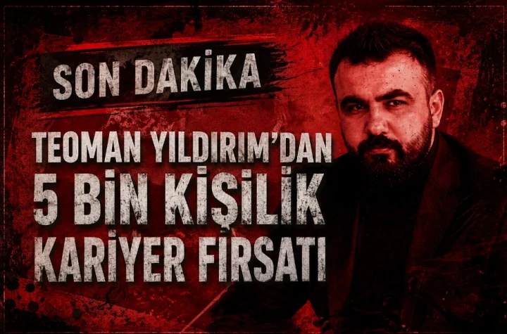 Teoman Yıldırım’dan 5 Bin Kişilik Kariyer Fırsatı